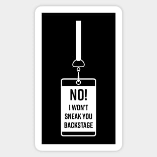 No! I Won't Sneak You Backstage Sticker